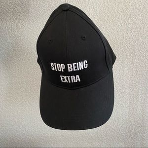 NWT Stop Being Extra Baseball Cap
